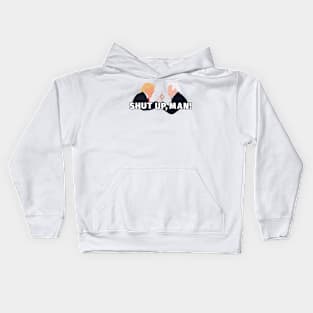 Shut Up, Man! Kids Hoodie